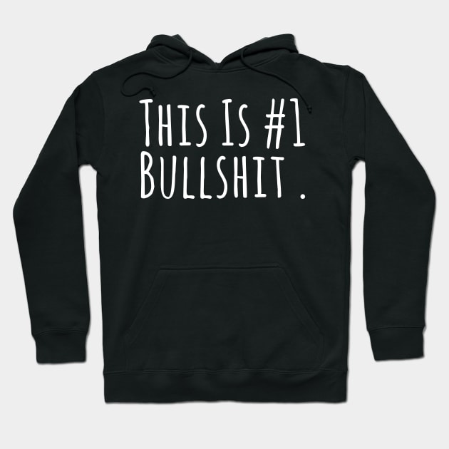 This Is Number One Bullshit Hoodie by NAYAZstore